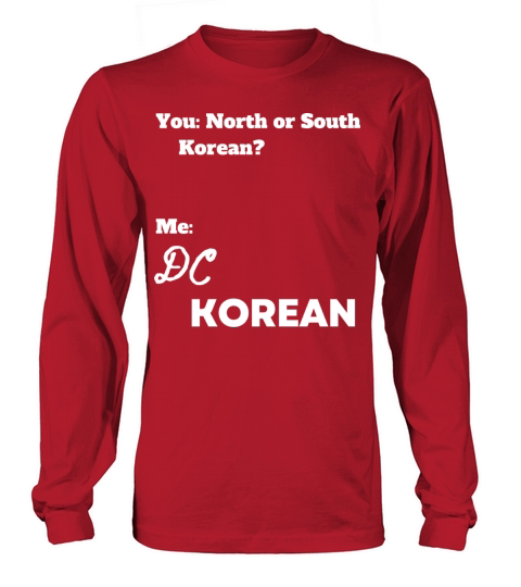 Funny NORTH OR SOUTH WASHINGTON DC KOREAN Long sleeved Unisex