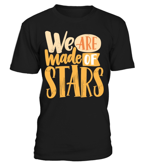We are made of Stars T-Shirt Unisex
