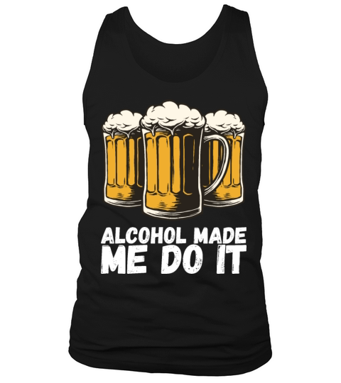 Alcohol Made Me Do It Tank Top Unisex