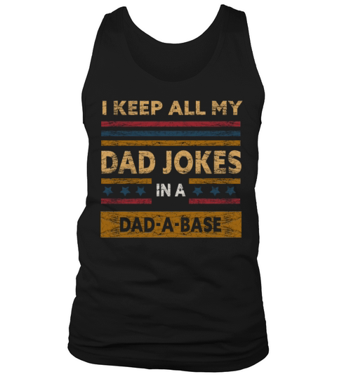 I Keep All My Dad Jokes In A Dad A Base Tank Top Unisex