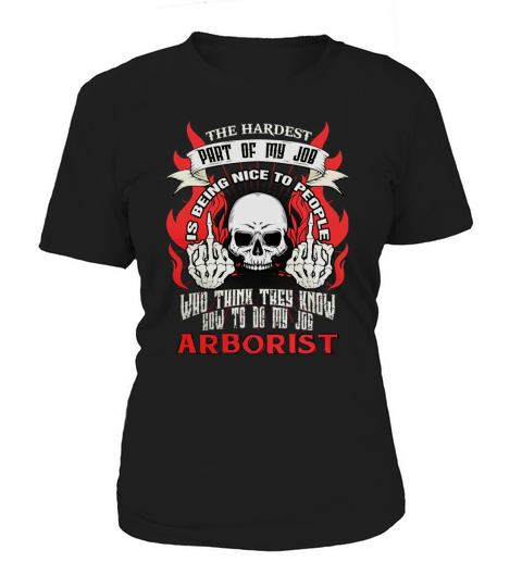 ARBORIST Hardest my job Women's T-Shirt