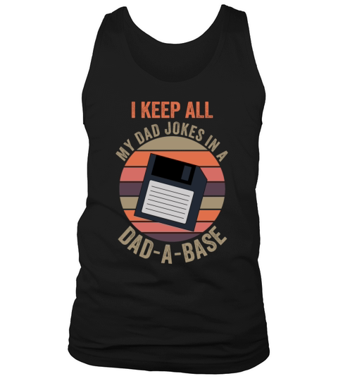 I Keep All My Dad Jokes In A Dad A Base Tank Top Unisex