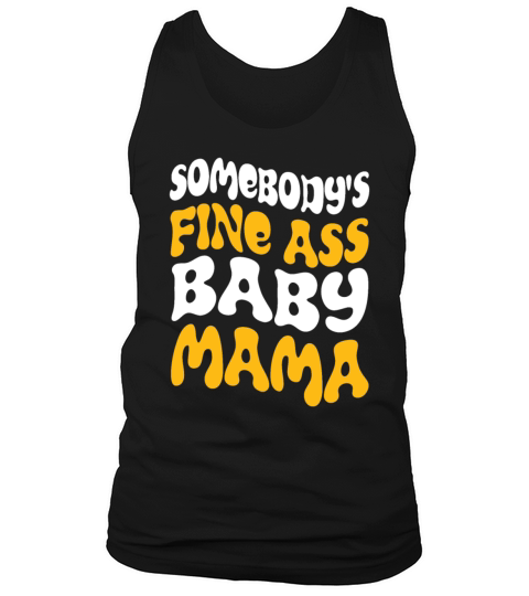 Somebodys Fine Ass Baby Mama Funny Mom Saying Cut Tank Top Unisex