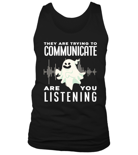 Ghosts Communicate Ghost Hunting Tank Top Unisex