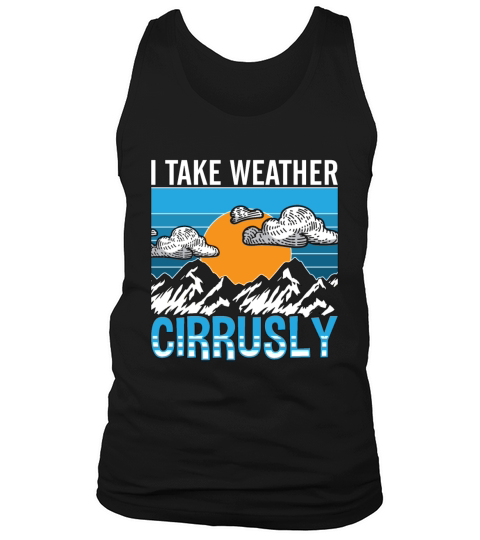 Meteorology I Take Weather Forecast Meteorologist Tank Top Unisex