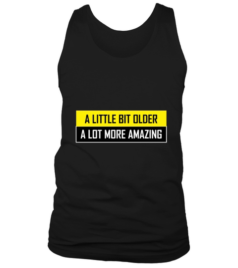 A LITTLE BIT OLDER Tank Top Unisex