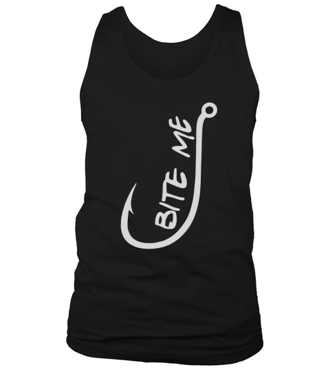 Bite Me - Funny Fishing T Shirts Tank Top Unisex