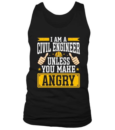 Civil Engineer Unless You Make Me Angry Tank Top Unisex