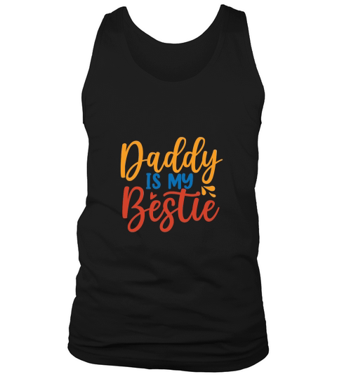 Daddy Is My Bestie Tank Top Unisex
