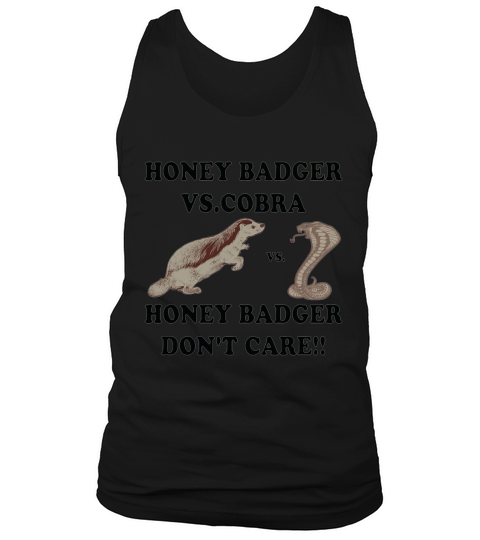 Honey badger vs. cobra honey badger dont care Tank Top Unisex