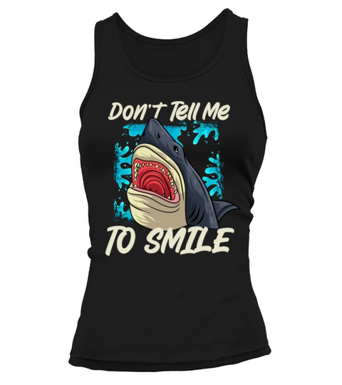 Shark Don t Tell Me to Smile Tank top Woman
