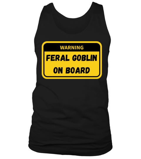 Caution Feral Goblin On Board Tank Top Unisex