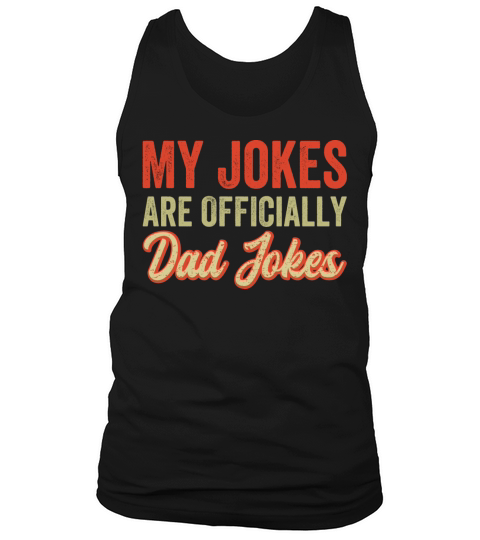 My Jokes Are Officially Dad Jokes Funny New Dad Tank Top Unisex