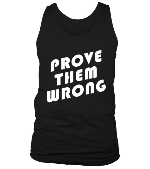 Prove Them Wrong - Motivational Quote Tank Top Unisex
