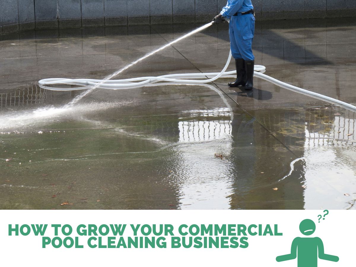 How to Grow Your Commercial Pool Cleaning Business