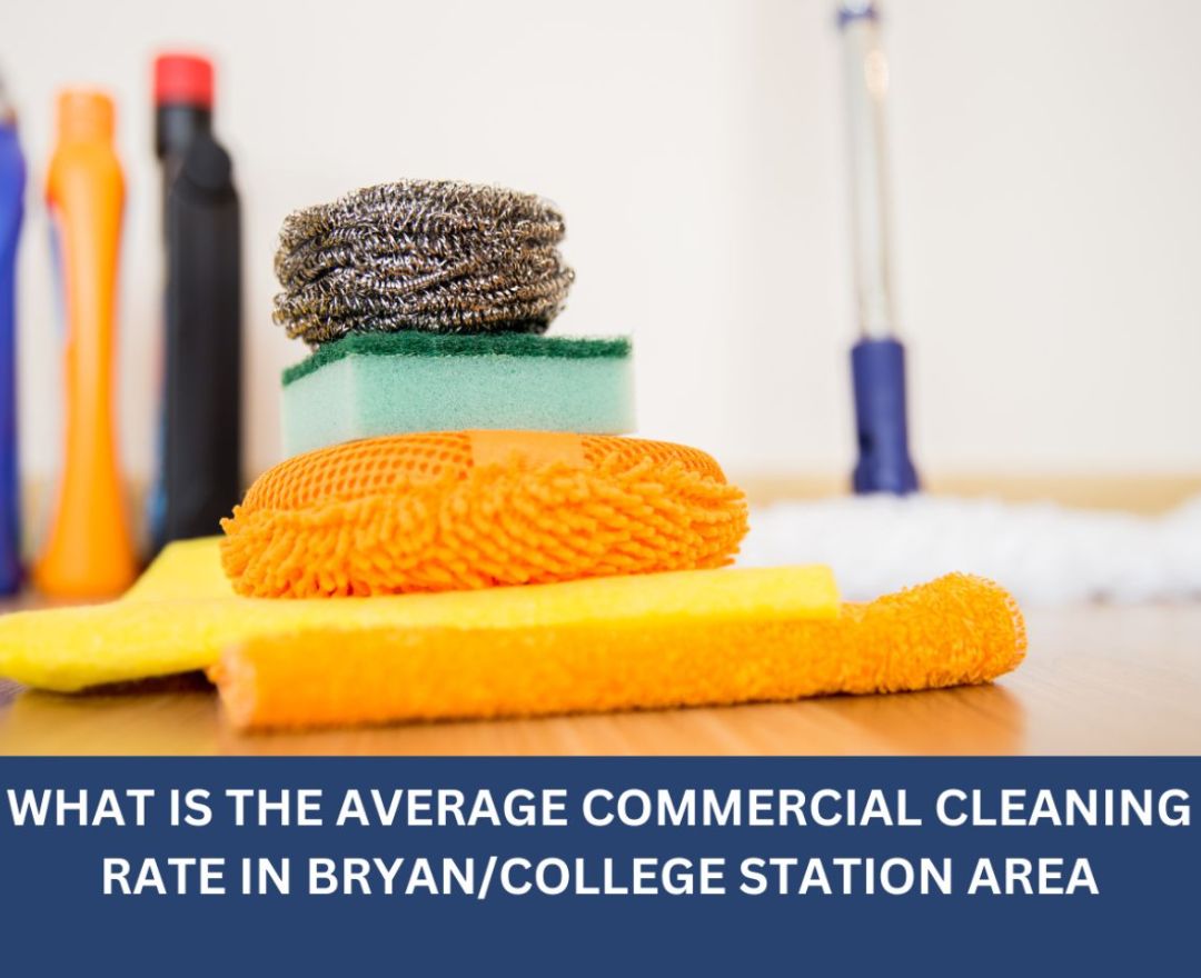 What Is The Average Commercial Cleaning Rate In Bryan/College Station Area