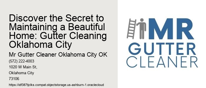Discover the Secret to Maintaining a Beautiful Home: Gutter Cleaning Oklahoma City