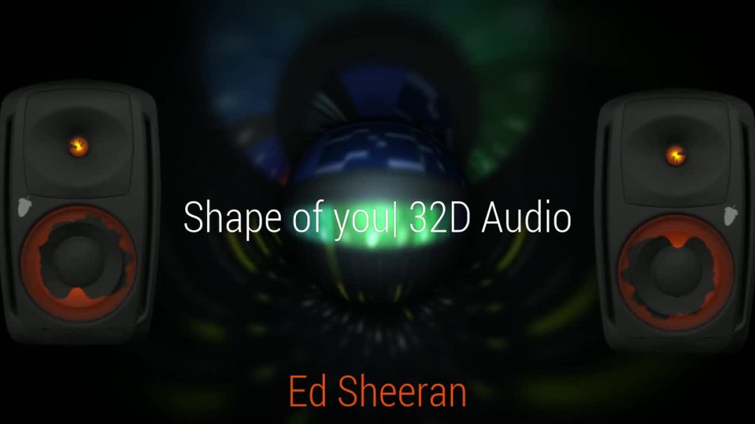 Ed Sheeran  I Shape of you (32D AUDIO) Not 8D &amp;amp; 16D