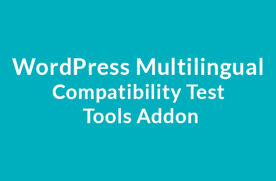 WordPress Multilingual Compatibility Test Tools Addon 1.0.1