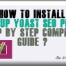 how to install & setup Yoast SEO plugin step by step complete guide ?