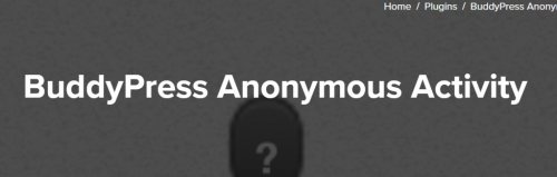 BuddyPress Anonymous Activity 1.0.9