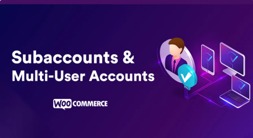 WooCommerce Subaccounts & Multi-User Accounts