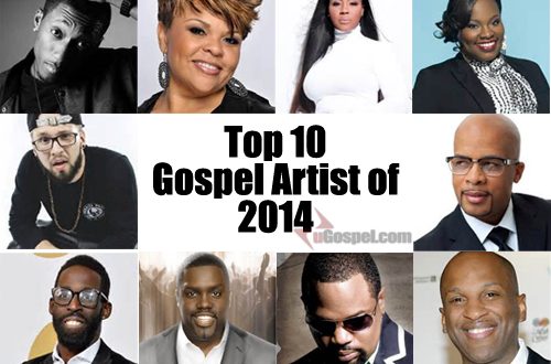 Top 10 Gospel Artist Of 2014! | UGospel.com