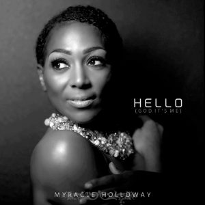 Myracle Holloway Releases Hello God It's Me