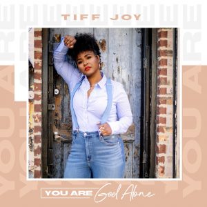 Tiff Joy Drops A New Worship Anthem You Are God Alone Look Up Radio 1 Christian Contemporary And Gospel Radio Station tiff joy drops a new worship anthem